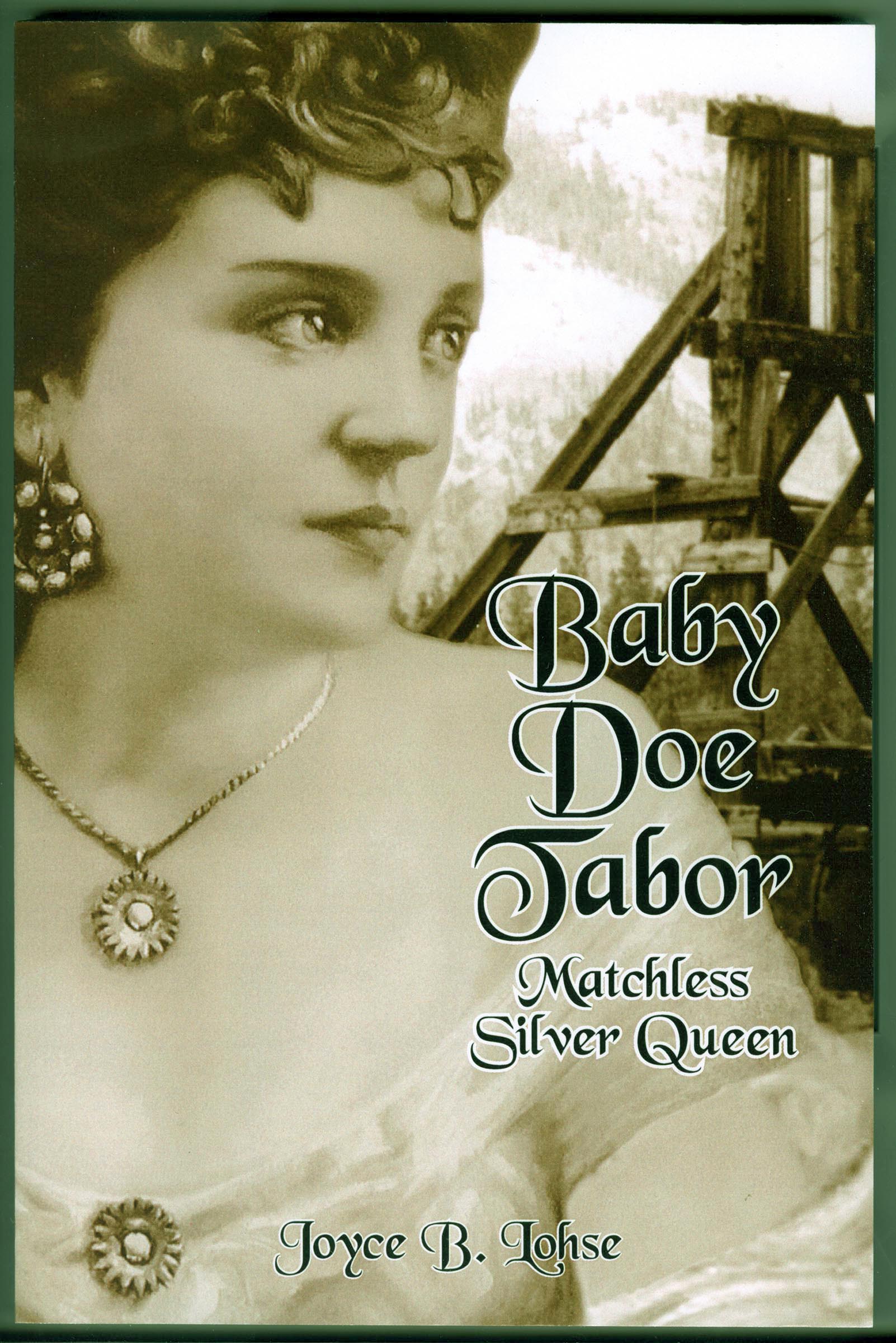 Baby Doe Tabor: Matchless Silver Queen